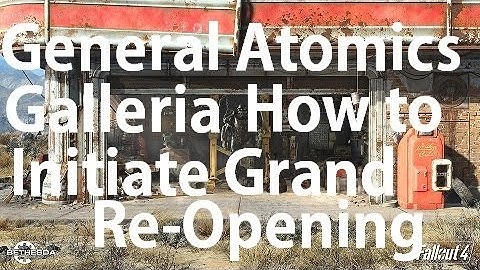 Fallout 4 General Atomics Galleria How To Initiate Grand Reopening