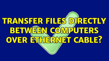 Transfer files directly between computers over ethernet cable? (4 Solutions!!)