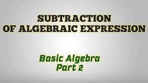 Subtraction Of Algebraic Expression (Horizontal Method)