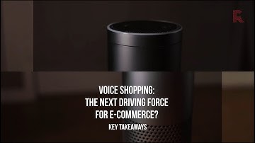 Voice Shopping—The Next Driving Force for E Commerce?
