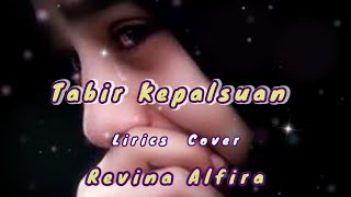 Tabir Kepalsuan || Lirics Cover || Revina Alfira