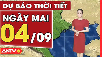 Dự báo thời tiết ngày mai 4/9: Hà Nội trời nắng, TP. HCM có mưa rào vài nơi | ANTV