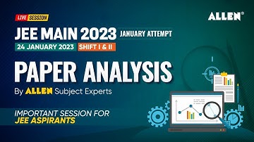 JEE Main 2023 | 🔴 LIVE 24 JAN (Shift 1+2) Paper Analysis & Difficulty level by ALLEN Experts