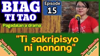 "TI SAKRIPISYO NI NANANG" PAG-ADALAN a drama (BIAG TI TAO-Full episode 15) Jena Almoite Drama