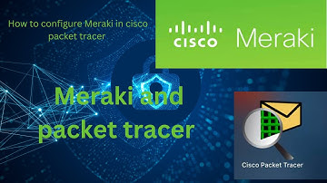 Meraki Configuration in Packet tracer