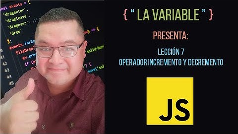 JavaScript - Lección 7 - Operadores de Incremento y Decremento