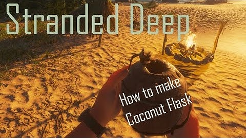 Stranded Deep How to Make Coconut Flask