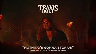 Travis Bolt - Nothing's Gonna Stop Us (Official Audio)