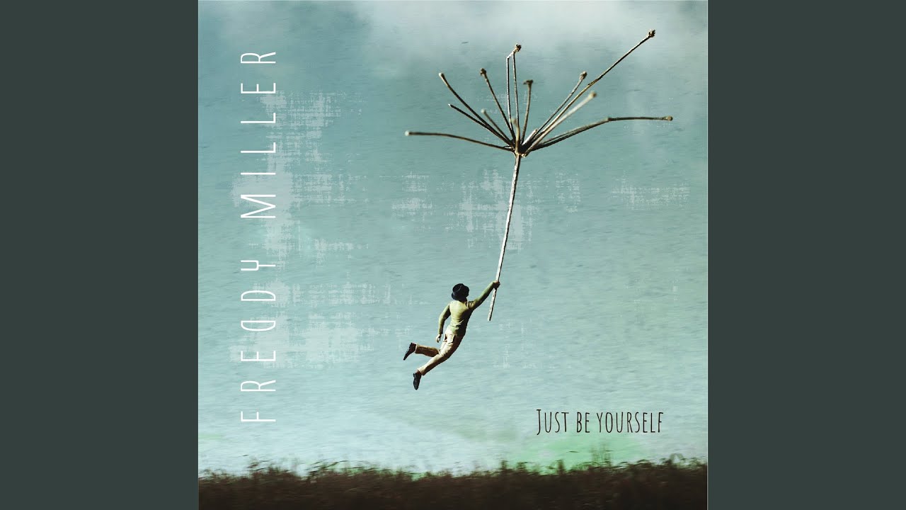 FREDDY MILLER : JUST BE YOURSELF (2023)