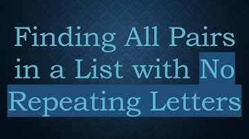 Finding All Pairs in a List with No Repeating Letters