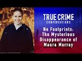 True Crime Conversations | No Footprints: The Disappearance of Maura Murray