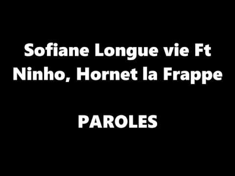 Sofiane Longue vie Ft Ninho, Hornet la Frappe (PAROLES Sofiane Longue vie Ft Ninho, Hornet la Frappe (PAROLES