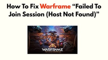 How to Fix Warframe “Failed to Join Session (Host Not Found)”