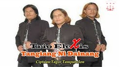 Trio Elexis - Tangiang Ni Dainang  - Durasi: 4:52. 