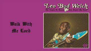 Leo Bud Welch - Walk With Me Lord [Official Audio]