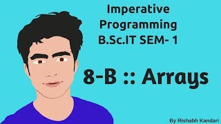 8-B :: Arrays :: Imperative Programming(I.P) Tutorial ::   BSc IT