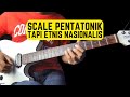 Scale Gitar Pentatonik Tapi Bernuansa Etnis Nasionalis (Slendro &amp; Pelog)