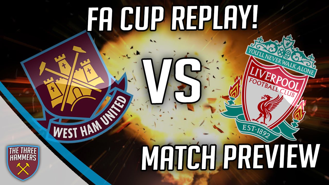 West Ham Vs Liverpool FA Cup Replay Preview YouTube