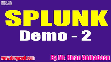 SPLUNK (Admin & Development) tutorials || Demo - 2 || by Mr. Kiran Ambadasu On 24-08-2021 @9AM IST