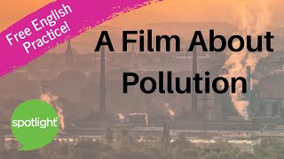 A Film About Pollution | practice English with Spotlight