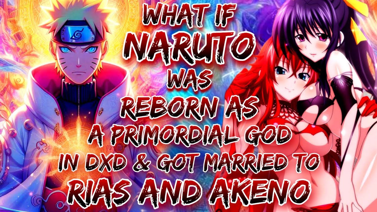 What If Naruto Was Reborn As A Primordial God In DxD & Got Married To Rias and Akeno?