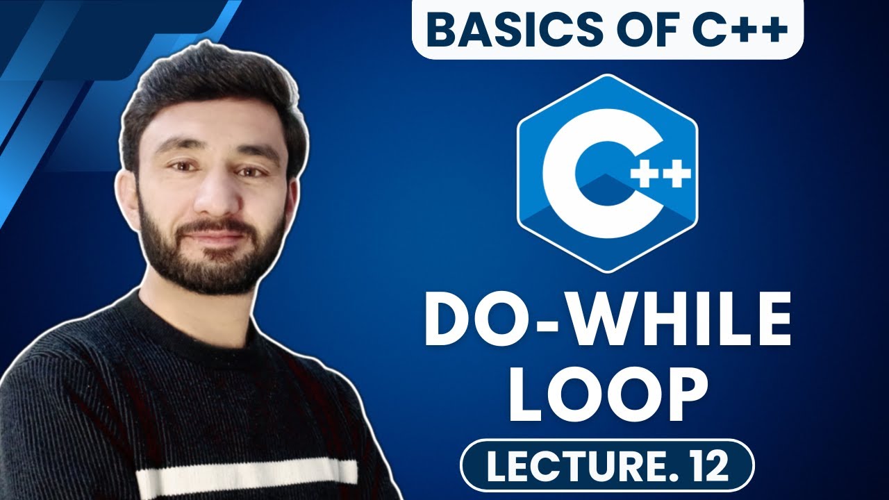 Iterations: DO-WHILE LOOP | C++ For Beginners - (Basics Of C++) - YouTube