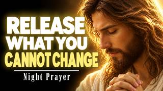 I Release What I Cannot Change Tonight | Night Prayer  | Daily Night