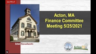 Acton, MA Finance Committee Meeting 5/25/2021