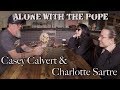 Alone with the pope 9  casey calvert  charlotte sartre