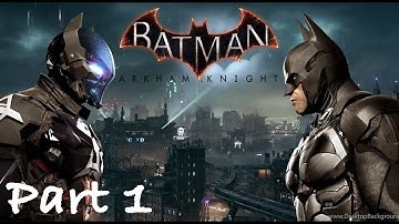 PART 1 - INTRO  - BATMAN™: ARKHAM KNIGHT Walkthrough Gameplay No Commentary