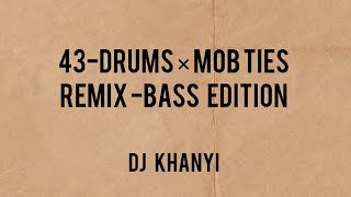 43 DRUMS ×MOB TIES- REMIX- BASS EDITION (HEADPHONES RECOMMENDED)
