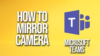 How To Mirror Camera Microsoft Teams Tutorial screenshot 4