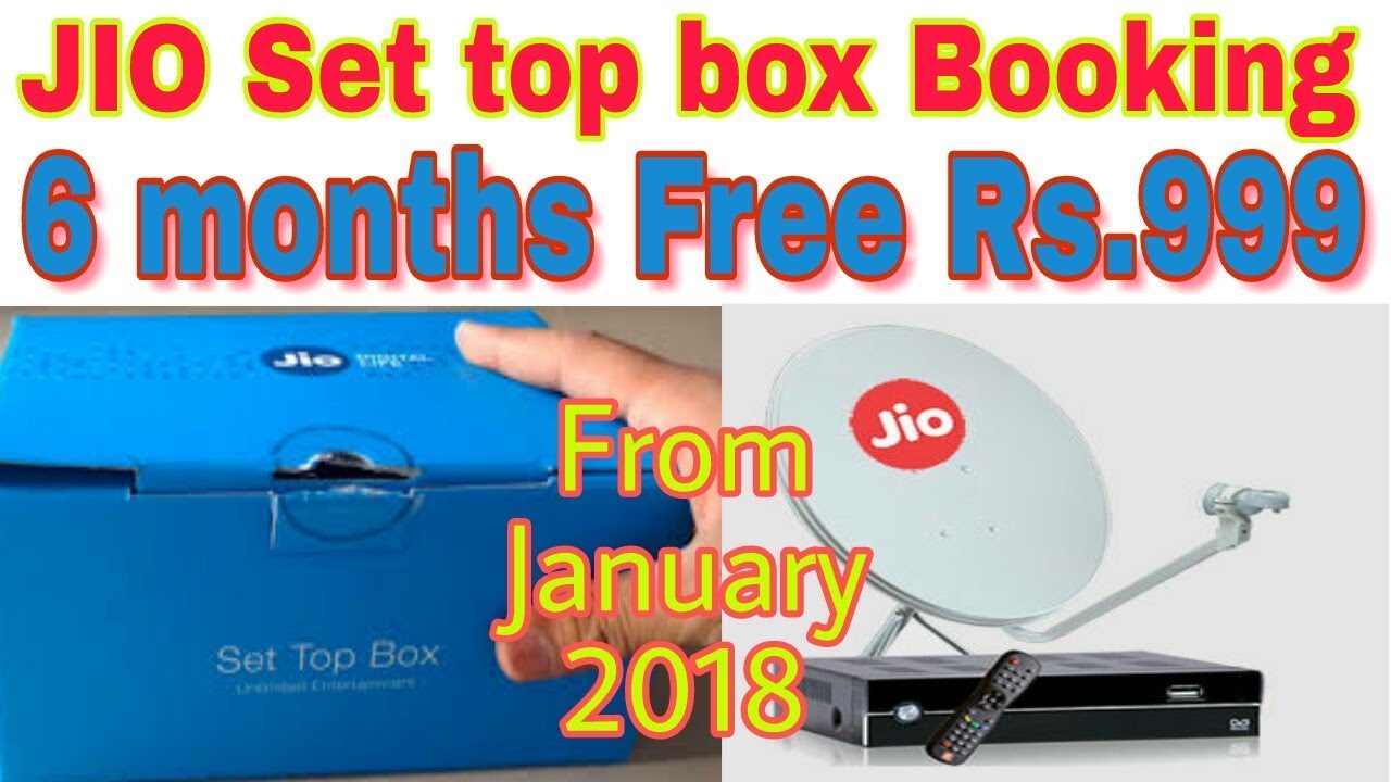 Jio set top box booking start  From January 2018 & 6 Months Free for New Costumer