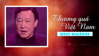 Thương Quá Việt Nam - Duy Khánh | Huyền Thoại Nhạc Vàng