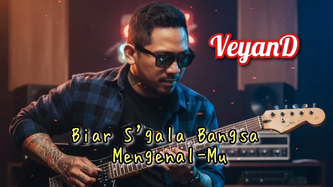 VEYAND - BIAR S'GALA BANGSA MENGENAL-MU