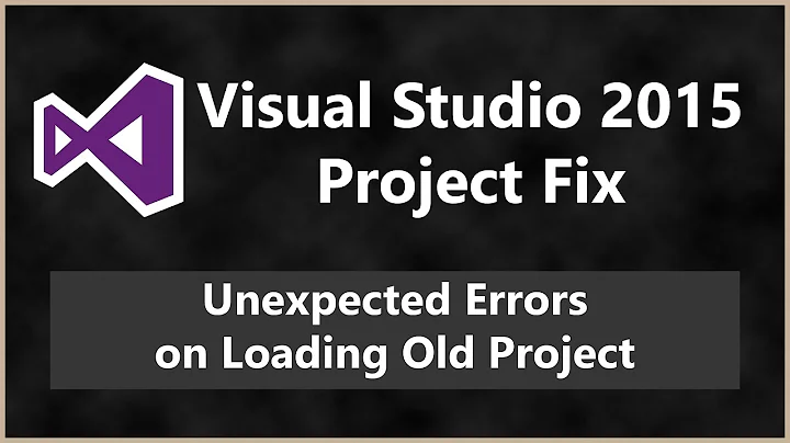 Unexpected Errors on Loading Old Project - Visual Studio 2015 Fix |  "Does Not Exist" etc