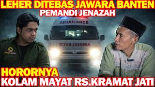 PAK SUDAR KISAH NYATA PEMANDI JENAZAH  MENYAKSIKAN HORORNYA KOLAM PENUH MAYAT DI RS POLRI KRAMAT 