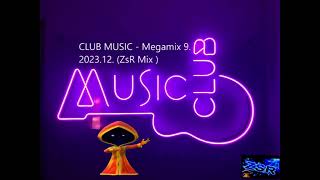 CLUB MUSIC   Megamix 9  2023 12  ZsR Mix