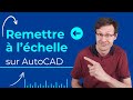 Comment remettre un plan  lchelle sur autocad