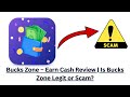 Bucks Zone – Earn Cash Review | Is Bucks Zone Legit or Scam?