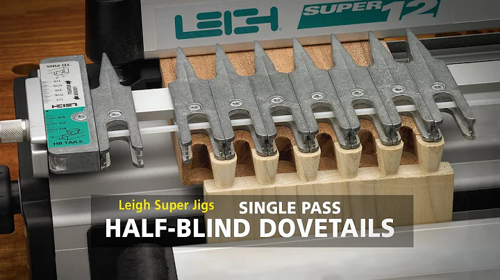 Leigh SUPER Jigs - Single Pass Half-blind Dovetails