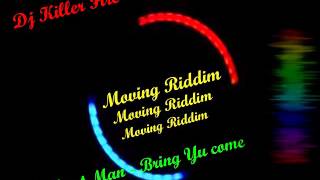 Elephant Man - Bring Yu come MOVING RIDDIM BY DJ KILLER FIRE