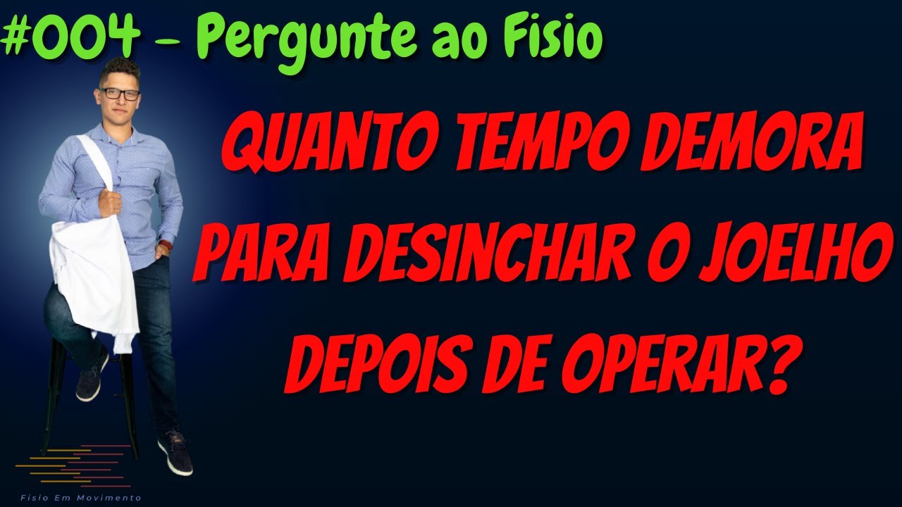  4 PERGUNTE AO FISIO Quanto Tempo Demora Para Desinchar O Joelho