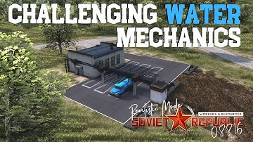 Challenging Water Mechanics - Realistic Mode - Workers & Resources: Soviet Republic