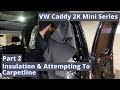 VW Caddy 2k Sound Deadening, Insulation & Carpet Part 2 Conversion Caddy Camper Micro