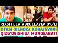 RIXSITILLA ABDULLAYEV OʻGʻLI OTASI DILNOZA KUBAYEVANI RASHK QILISHIGA MUNOSABATI