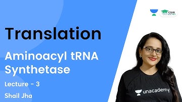 Translation (L-03) | Aminoacyl tRNA Synthetase | CSIR NET 2021 | By Shail Jha