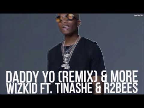 Daddy Yo Remix X More Wizkid Ft Tinashe R2bees