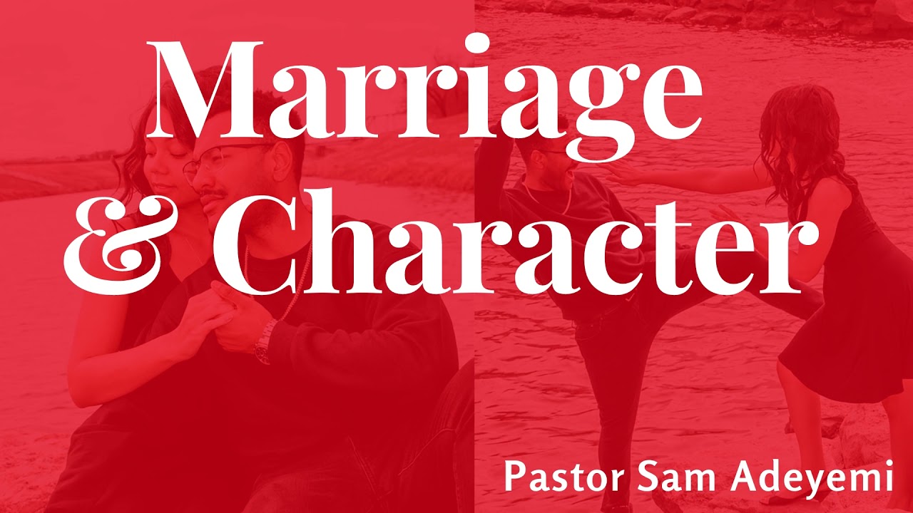Download Marriage and Character || Pastor Sam Adeyemi