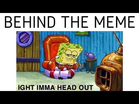 history-behind:-aight-imma-head-out-(spongebob-meme)